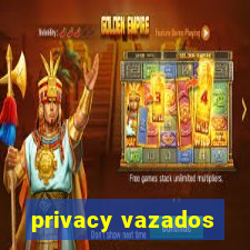 privacy vazados